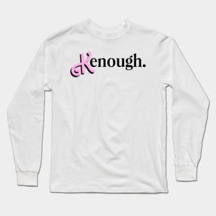 Just Kenough Long Sleeve T-Shirt